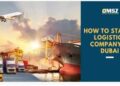 How to start a Logistics company in Dubai