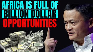 Africa is the ultimate destination for unlimited business ideas and opportunities – Jack Ma