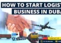 How to Start Logistic Business in Dubai?